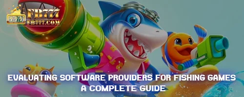 Evaluating Software Providers for Fishing Games: A Complete Guide